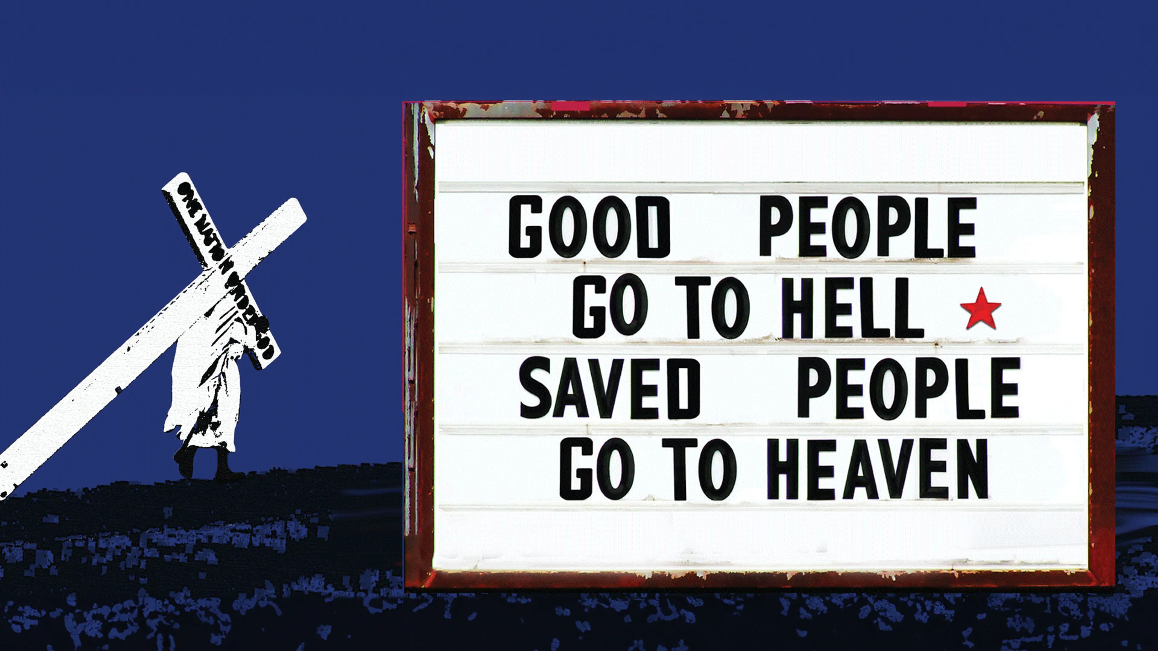 Good People Go to Hell Saved People Go to Heaven poster